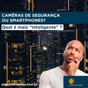Leia mais sobre o artigo Câmeras de Segurança: Mais Inteligentes que Seu Smartphone? 6 Funções que Você Não Sabia que Elas Têm